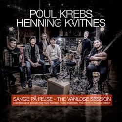 Poul Krebs & Henning Kvitnes - Sange På Rejse - The Vanlose Session Cd