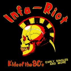 Infa-Riot – Kids Of The 80's (Early Singles And More) | lp
