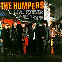 Humpers – Live Forever Or Die Trying | Cd