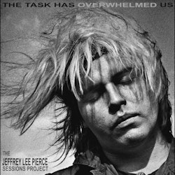 Jeffrey Lee Pierce Sessions Project, The  - The Task Has Overwhelmed Us | 2lp/Silver