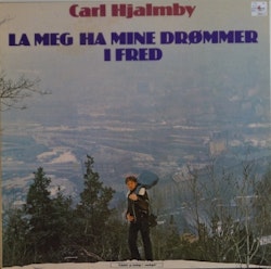 Carl Hjalmby – La Meg Ha Mine Drømmer I Fred | Lp