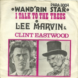 Lee Marvin & Clint Eastwood  – Wand'rin Star / I Talk To The Trees | 7''