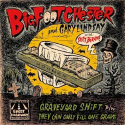 Big Foot Chester With Gary Lindsay & Scott Biram - Graveyard Shift | 7''
