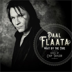 Paal Flaata - Wait By The Fire - Chip Taylor | LP