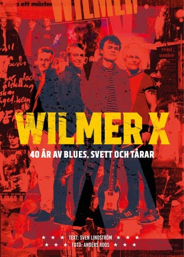 Wilmer X : 40 år av blues, svett och tårar (Innbundet)