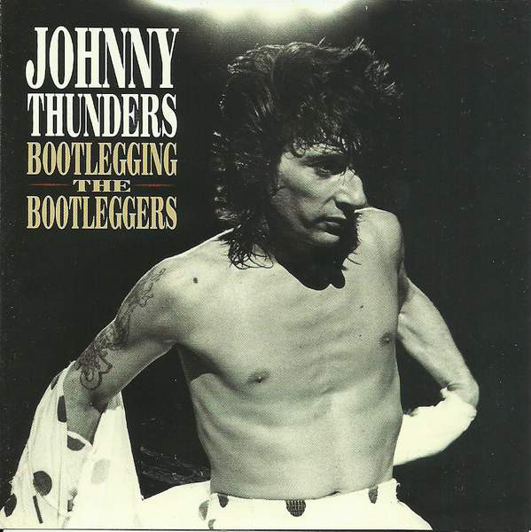 Thunders, Johnny - Bootlegging The Bootleggers Cd
