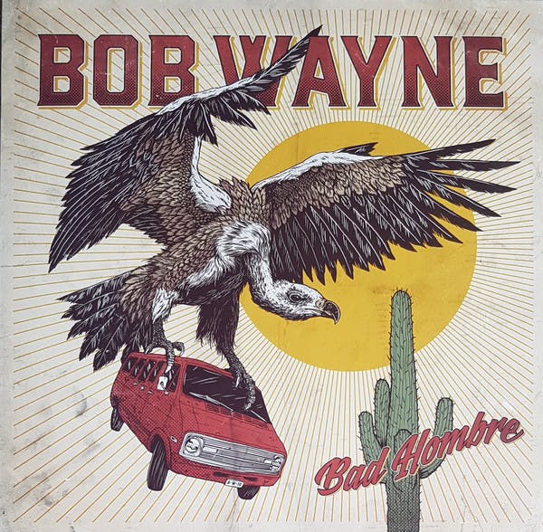 Bob Wayne ‎– Bad Hombre Lp