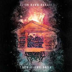 Jason Hawk Harris ‎– Love & The Dark | Lp