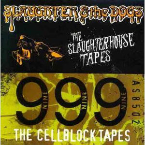 Slaughter And The Dogs & 999 ‎– The Slaughterhouse Tapes/The Cellblock Tapes Cd