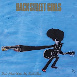 Backstreet Girls - Don’t Mess With My Rock’N’Roll Lp