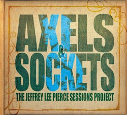 Various ‎– Axels & Sockets (The Jeffrey Lee Pierce Sessions Project) 2Lp+cd