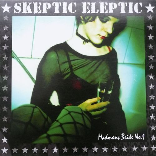 Skeptic Eleptic ‎– Madmans Bride No.1 Lp