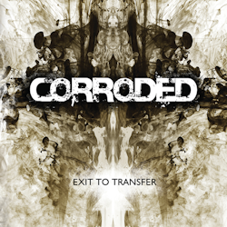 Corroded - Exit To Transfer LP