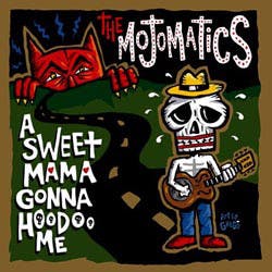 Mojomatics, The ‎– A Sweet Mama Gonna Hoodoo Me Lp