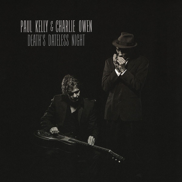 Paul Kelly & Charlie Owen ‎– Death’s Dateless Night Lp
