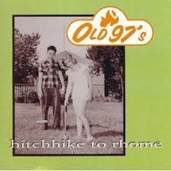 Old 97's ‎– Hitchhike To Rhome Lp