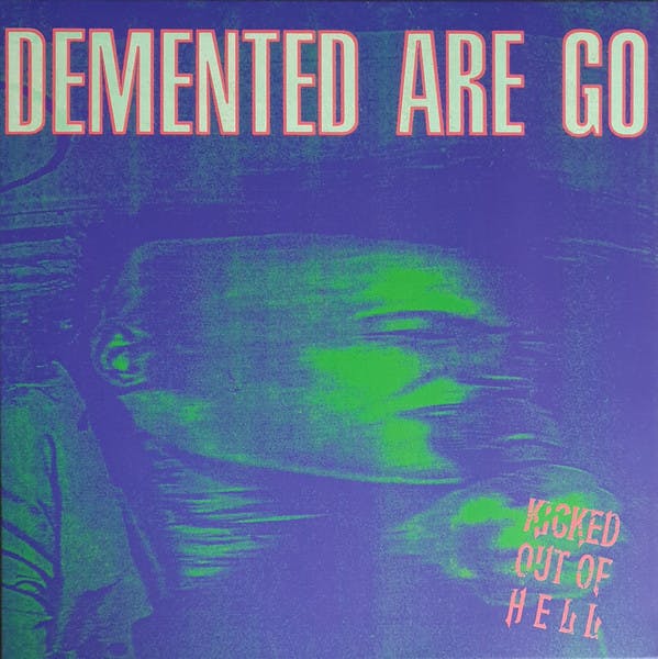 Demented Are Go - Kicked Out Of Hell Lp