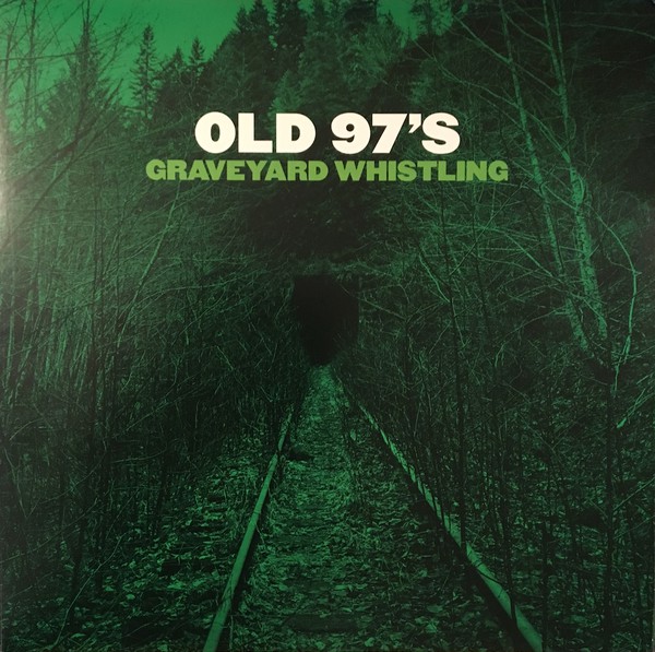 Old 97's - Graveyard Whistling Lp