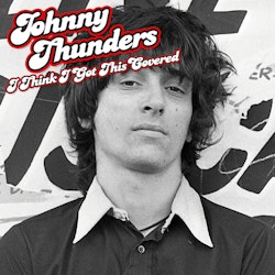 Thunders, Johnny -I Think I Got This Covered Lp