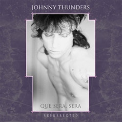 Thunders, Johnny - Que Sera Sera (Resurrected) Lp