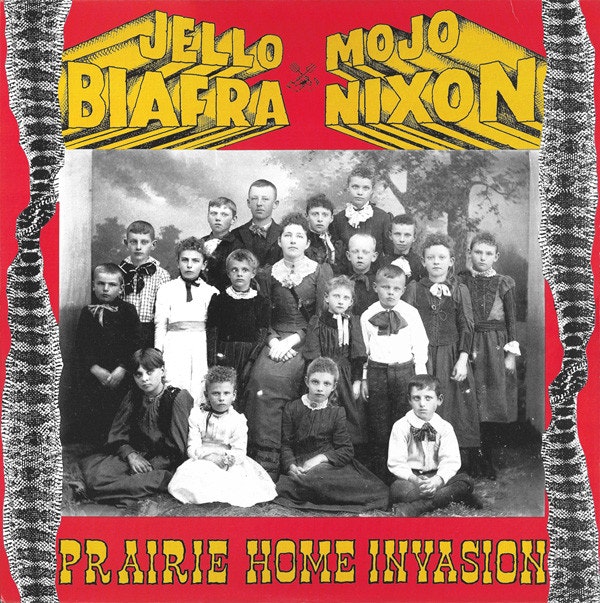 Jello Biafra And Mojo Nixon With The Toadliquors – Prairie Home Invasion Lp
