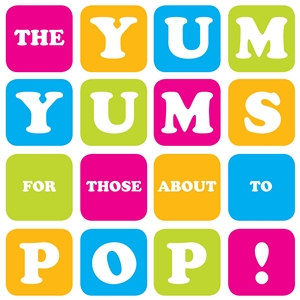 Yum Yums, The - For Those About To Pop! LP