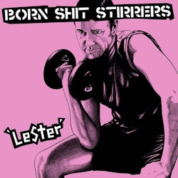 Born Shit Stirrers - Lester LP