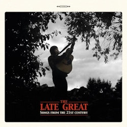 Late Great, The - Songs From the 21st Century Lp