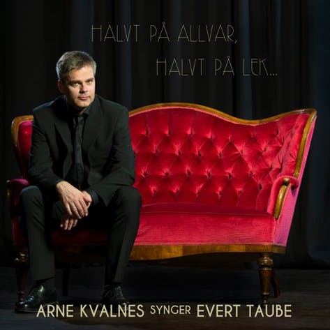 Arne Kvalnes - Halvt På Allvar, Halvt På Lek - Arne Kvalnes Synger Evert Taube (CD)