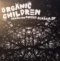 Organic Children - Heard the forest scream 7''