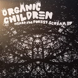 Organic Children - Heard the forest scream 7''