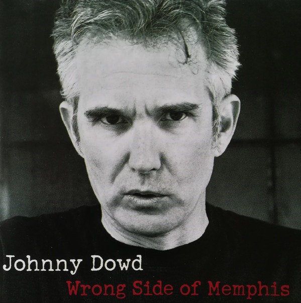 Johnny Dowd – Wrong Side Of Memphis Cd