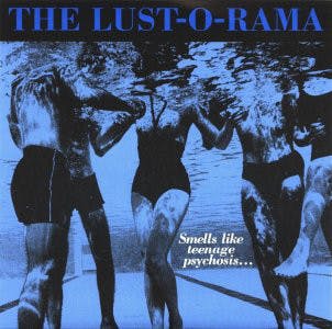 Lust-O-Rama, The  - Smells Like Teenage Psychosis... 7''