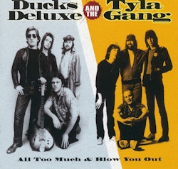 Ducks Deluxe / Tyla Gang – All Too Much / Blow You Out | Cd
