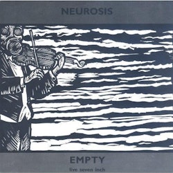 Neurosis – Empty (Live Seven Inch) | 7''