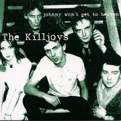 Killjoys – Johnny Won't Get To Heaven | 7''