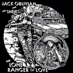Jack Oblivian & The Sheiks – The Lone Ranger Of Love | Lp