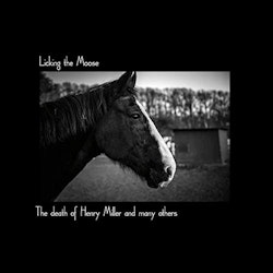 Licking the moose - The death of Henry Miller and many others | Lp