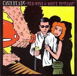 Gasolheads - Red wine & white russians | 10''