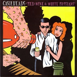 Gasolheads - Red wine & white russians | 10''