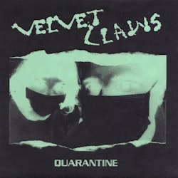 Velvet Claws – Quarantine | 7'' ltd
