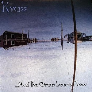  Kyuss - ...And the Circus Leaves Town (Cd)