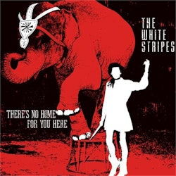 White Stripes - There's No Home For You Here (7'')