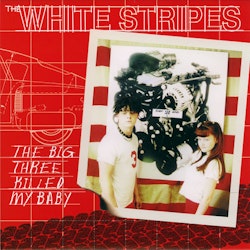 White Stripes - Big Three Killed My Baby (7")