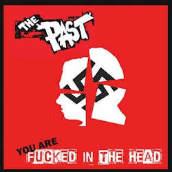 The Past - You Are Fucked In The Head (10´´ Vinyl Album)