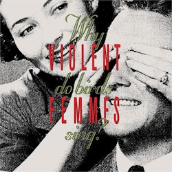 Violent Femmes - Why Do Birds Sing? (Lp)