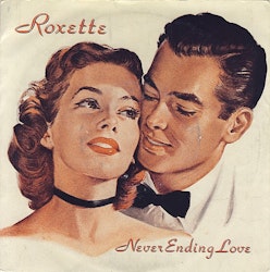 Roxette – Never Ending Love. 7''