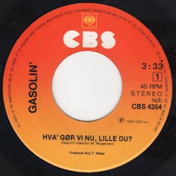Gasolin' – Hva' Gør Vi Nu, Lille Du? 7''