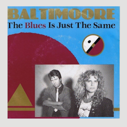 Baltimoore – The Blues Is Just The Same. 7''