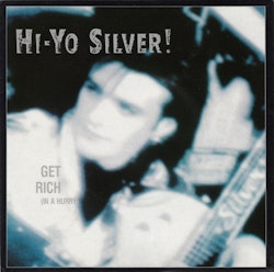 Hi-Yo Silver! – Get Rich (In A Hurry). 7''